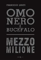 Omo Nero & Bucefalo - Mezzo Milione